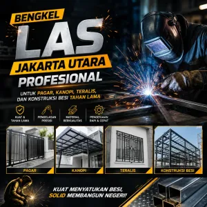 Bengkel Las Jakarta Utara Profesional untuk Pagar, Kanopi, Teralis, dan Konstruksi Besi Tahan Lama