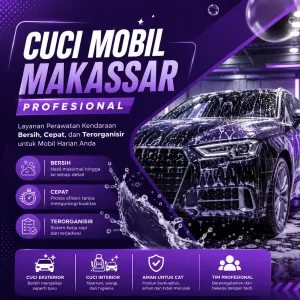 Cuci Mobil Makassar Profesional: Layanan Perawatan Kendaraan Bersih, Cepat, dan Terorganisir untuk Mobil Harian Anda