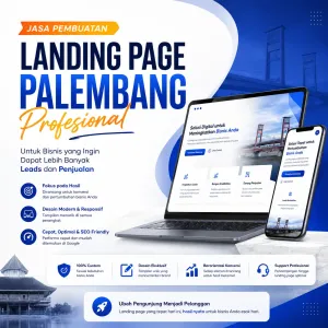 Jasa Pembuatan Landing Page Palembang Profesional untuk Bisnis yang Ingin Dapat Lebih Banyak Leads dan Penjualan